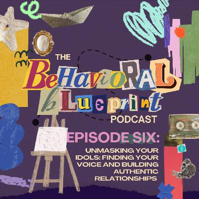 Unmasking Idols: Finding Your Voice and Building Authentic Relationships