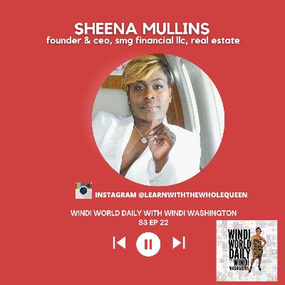 Sheena Mullins, Founder & CEO, SMG Financial LLC, Real Estate | S3 EP 22 Sheena Mullins, Founder & CEO, SMG Financial LLC, Real Estate | S3 EP 22