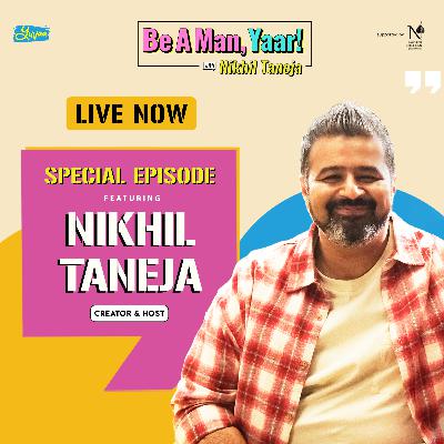 Nikhil Taneja - Special Episode Nikhil Taneja - Special Episode