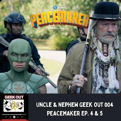 Uncle & Nephew Geek Out 004 - Peacemaker Season 2 Episode 4 & 5