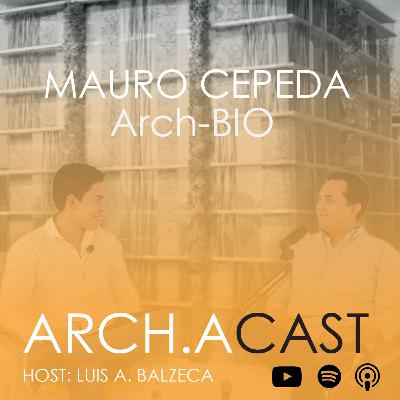 #30: Arquitectura Sostenible, Formar Empresa, Arch-Bio  I Mauro Cepeda