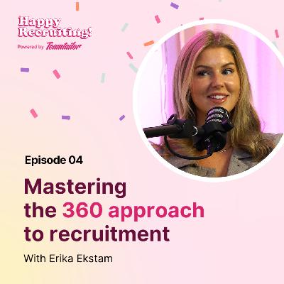 #4 - Mastering the 360 approach to recruitment