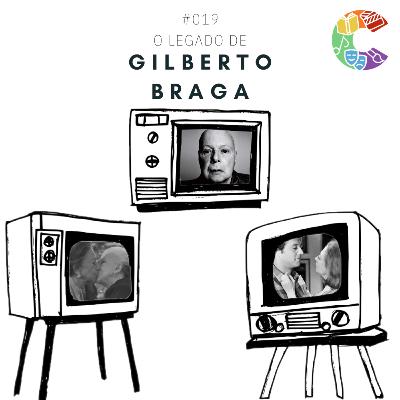 #019 - O legado de Gilberto Braga