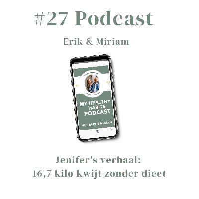 #27 Jenifer's verhaal: 16,7 kilo kwijt zonder dieet
