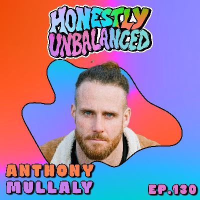 #130 - Anthony Mullaly - Moving from Brute Force to Grounded strength and Resilience
