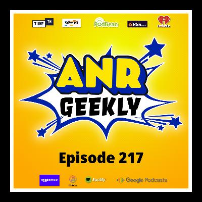 ANR Geekly 217 - Dragonball Back at it again!