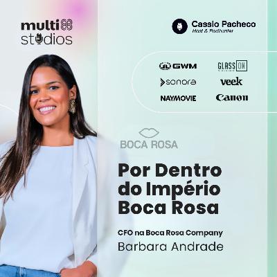 POR DENTRO DO IMPÉRIO BOCA ROSA COM A CFO BÁRBARA ANDRADE | BUSINESS BY CÁSSIO PACHECO #62 POR DENTRO DO IMPÉRIO BOCA ROSA COM A CFO BÁRBARA ANDRADE | BUSINESS BY CÁSSIO PACHECO #62