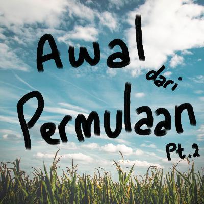 #00 Awal dari Permulaan pt. 2