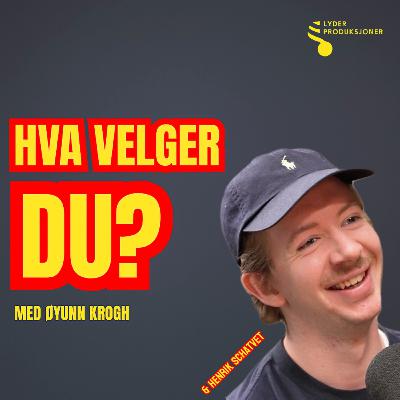 Hva velger du, Henrik Schatvet? Hva velger du, Henrik Schatvet?