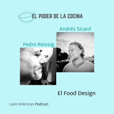 Episodio 20: Pedro Reissig y Andrés Sicard, diseñadores y pensadores que nos hablan del Food Design, de la oportunidad que significa y de sus preguntas más agudas.