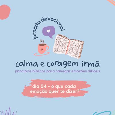 dia 04 - o que cada emoção quer te dizer? dia 04 - o que cada emoção quer te dizer?