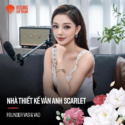 Những nhãn dán ghì chặt lên sự thành công của phụ nữ - Vân Anh Scarlet, Founder VAS & VAD | Chapter 0 EP 78