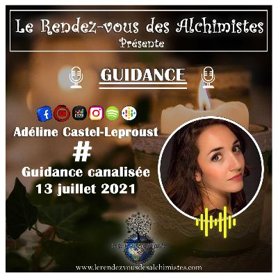 Guidance du 13/07/2021 d'Adéline Castel-Leproust par Le Rendez-Vous des Alchimistes