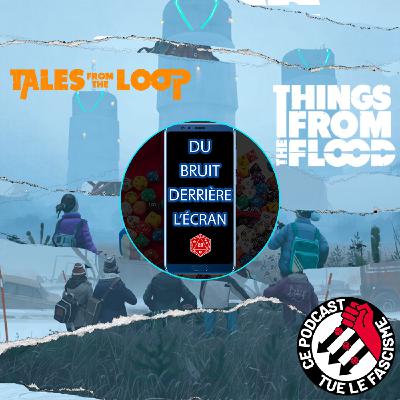 20 - Tales From The Loop et Things From The Flood