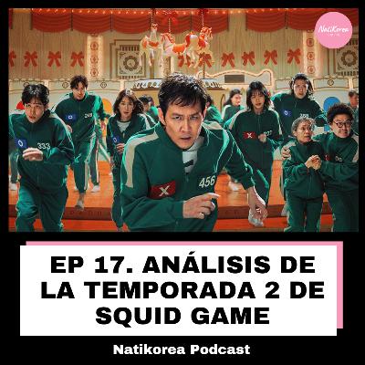 EP 17: Análisis de la Temporada 2 de Squid Game