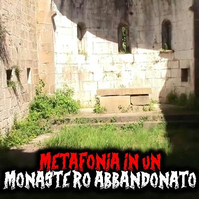 Metafonia in un monastero abbandonato