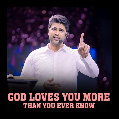 GOD loves you more than you ever know
