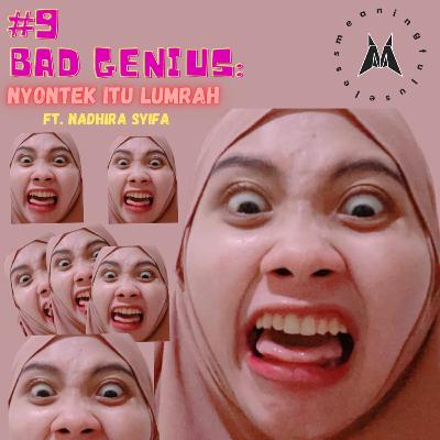 #9 Bad Genius: Nyontek itu lumrah ft. Nadhira Syifa #9 Bad Genius: Nyontek itu lumrah ft. Nadhira Syifa