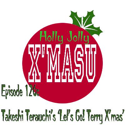 Episode 126: Takeshi Terauchi's "Let's Go! Terry X'mas"