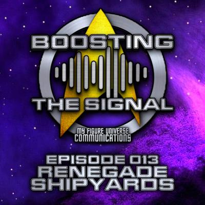 Boosting The Signal Episode 013: Renegade Shipyards Boosting The Signal Episode 013: Renegade Shipyards