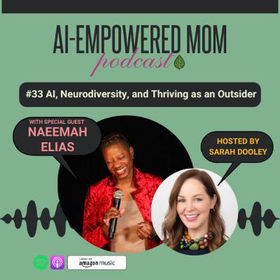 #33 AI-Empowered Mom | AI, Neurodiversity, and Thriving as an Outside with Naeemah Elias #33 AI-Empowered Mom | AI, Neurodiversity, and Thriving as an Outside with Naeemah Elias