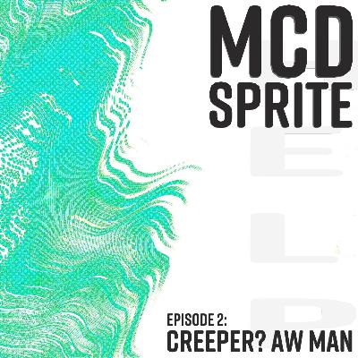 Episode 2: Creeper? Aw Man!