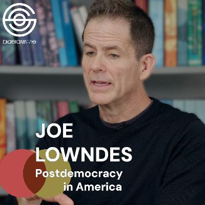 [Eng] JOE LOWNDES - POSTDEMOCRACY IN AMERICA