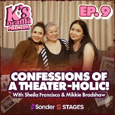 K's Drama S3E4: Confessions of a Theatre-Holic! with Sheila Francisco and Mikkie Bradshaw-Volante