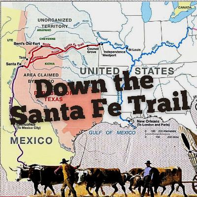 Down the Santa Fe Trail - Uncommon History of the South Podcast - S2E8