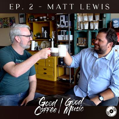 Ep. 2 - Matt Lewis Ep. 2 - Matt Lewis