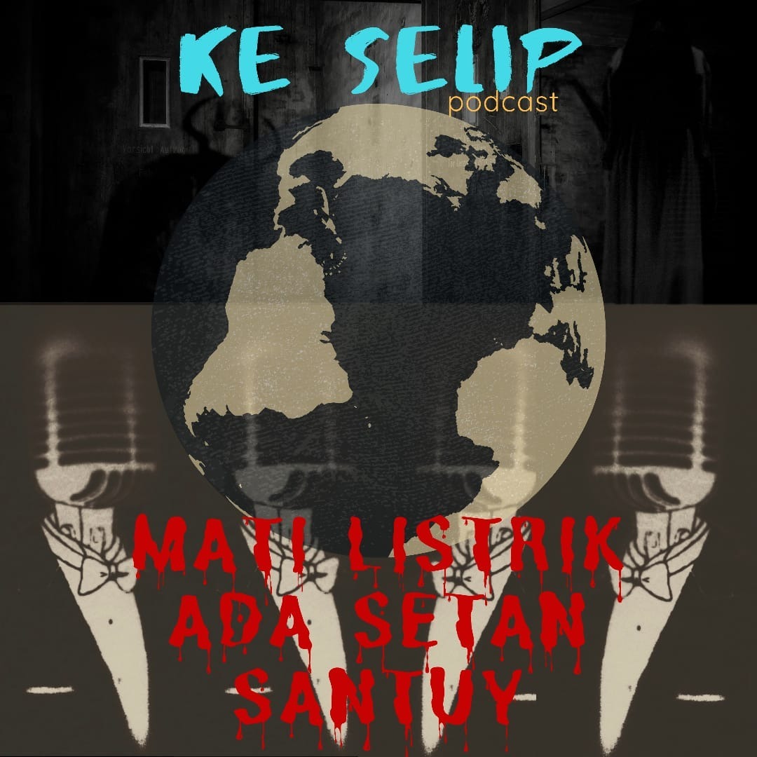 Ke Selip Podcast Episode 2 - Mati Lampu Ada Setan? Santuuy Ke Selip Podcast Episode 2 - Mati Lampu Ada Setan? Santuuy