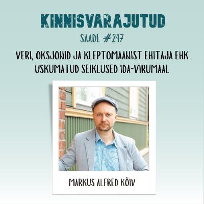 #247 | Veri, oksjonid ja kleptomaanist ehitaja ehk uskumatud seiklused Ida-Virumaal