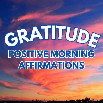 GRATITUDE ✨ Powerful Positive Morning Affirmations ✨