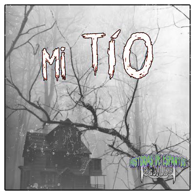 Mi Tío - Historias de Espantos Reales Mi Tío - Historias de Espantos Reales