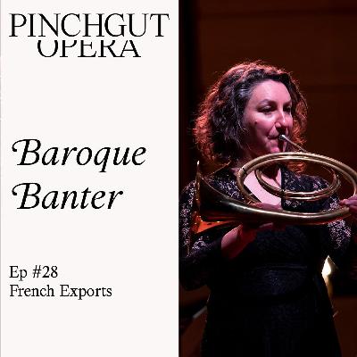 Baroque Banter: Episode 28 - French Exports