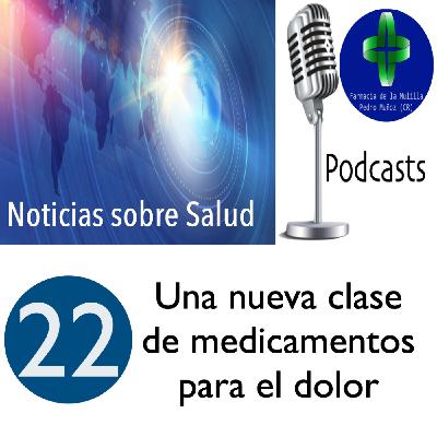 NOTICIAS SOBRE SALUD 22 - Una nueva clase de medicamentos para el dolor