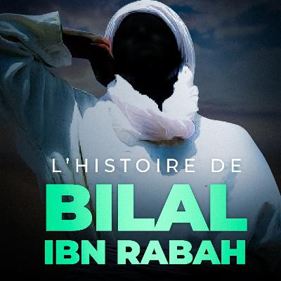 L'Histoire du compagnon Bilal [ Histoire Islam ]