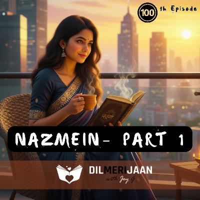 Nazmein- Part 1 | Verses | Ek anokha expression | Dil Meri Jaan I Joy G I The Relationship Podcast in Hindi | #100