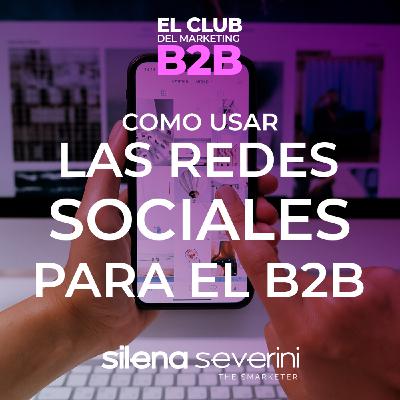 COMO USAR LAS REDES SOCIALES EN EL SECTOR B2B
