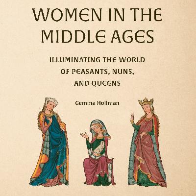 Chaste, Cunning or Canonised? Medieval Women With Gemma Hollman