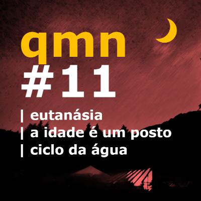 #11 | eutanásia | a idade é um posto | ciclo da água #11 | eutanásia | a idade é um posto | ciclo da água