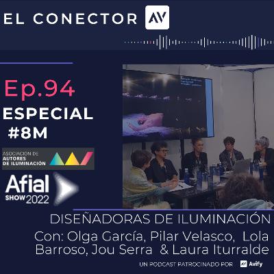 EP94 Especial 8M. Diseñadoras de Luz.
