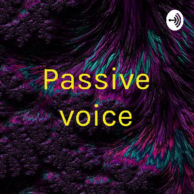 Passive Voice Passive Voice