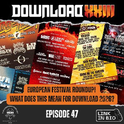 Ep 47 - "European Festival Announcement Roundup - What does this mean for Download 2026?!"