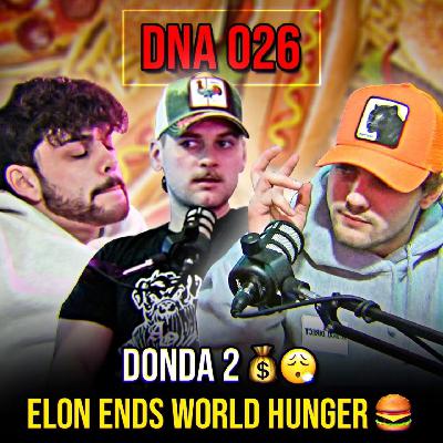 DnA 026 - YE IS CRAZY | ELON MUSK ENDED WORLD HUNGER DnA 026 - YE IS CRAZY | ELON MUSK ENDED WORLD HUNGER