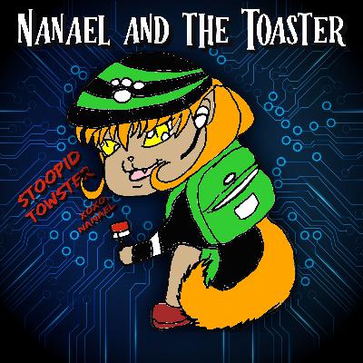 Nanael and the Toaster Nanael and the Toaster