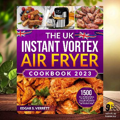 [Review] The UK Instant Vortex Air Fryer Cookbook 2023 (Edgar S. Verrett) Summarized
