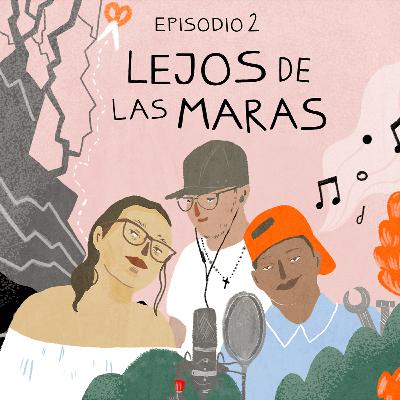 Episodio 2 - Lejos de las maras Episodio 2 - Lejos de las maras