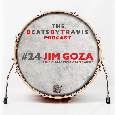 #24 - Jim Goza (Musician, Personal Trainer, Actor)