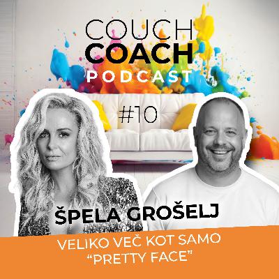 Veliko več kot samo "PRETTY FACE" (Špela Grošelj) - COUCHCOACH PODCAST EP#10